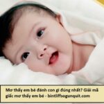 Mơ thấy em bé đánh con gì đúng nhất? Giải mã giấc mơ thấy em bé
