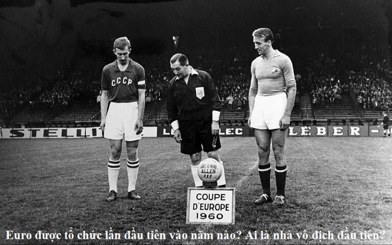 euro-duoc-to-chuc-lan-dau-tien-vao-nam-nao-ai-la-nha-vo-dich-dau-tien