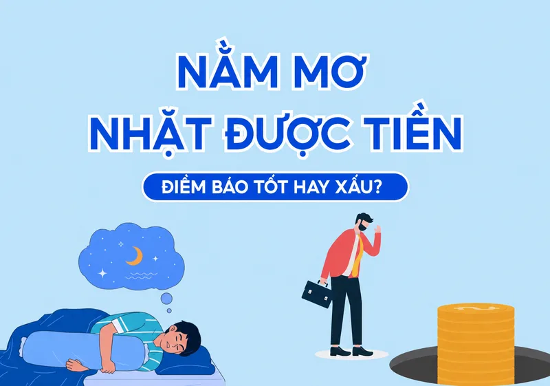 Giấc mơ nhặt tiền là tích cực hay tiêu cực phụ thuộc vào hoàn cảnh và cảm xúc đi kèm